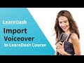 Import voiceover in LearnDash Course