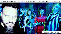 Frusciante al Cinema: Beetlejuice Beetlejuice (2024) di Tim Burton - Settembre 2024 thumbnail