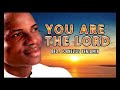 Bro Cornelius Benjamin&#39;:you are the lord