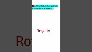 Word Challenge: Synonyms & Antonyms of 'Royalty'! 🏰📝