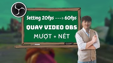 CHIA SẺ CÁCH CHỈNH CÀI ĐẶT Ở OBS ĐỂ QUAY VIDEO, STREAM FPS CAO, BAO MƯỢT MỚI NHẤT T8/2022 | THẦY HẢI