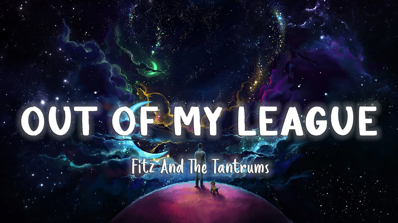 Out Of My League - Fitz And The Tantrums [Lyrics/Vietsub]