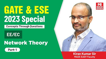 GATE & ESE 2023 Special | Network Theory | EE/EC | Part-1| By Kiran Kumar Sir | MADE EASY