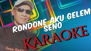 Rondone Aku Gelem - Seno Karaoke @marcovickaraoke