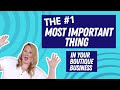 The 1 most important thing in your boutique business