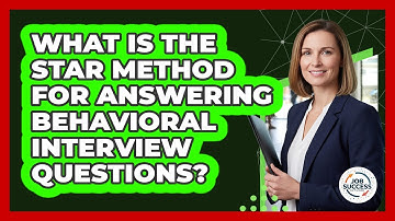 What Is The STAR Method For Answering Behavioral Interview Questions? - Job Success Network