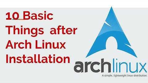 10 Basic things After Arch Installation