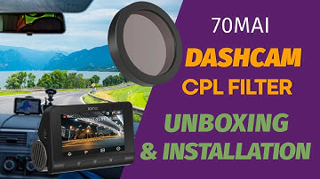 CPL Filter for 70mai Dashcams with Screen - Unboxing & Installation - NEXDIGITRON®