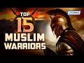 Top 15 muslim warriors