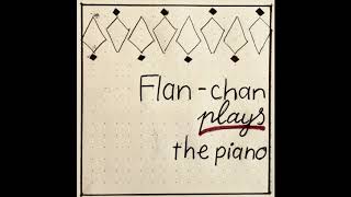 Flan-Chan Plays The Piano