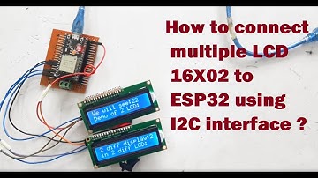 @How to interface multiple LCD 16X02 display in ESP32 using i2c interface ?