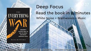 Deep Focus White noise + brainwaves + music Read the book in 8 minutes："The Everything War"
