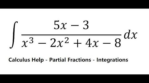 Calculus Help: Integral ∫ (5x-3)/(x^3-2x^2+4x-8) dx - Integration by partial fractions - Techniques