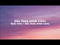 Aku Yang Jatuh Cinta - Dudy Oris (Lyrics)