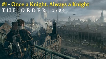 Revisiting PlayStation’s Forgotten Blockbuster | The Order 1886 #1 - Once a Knight, Always a Knight
