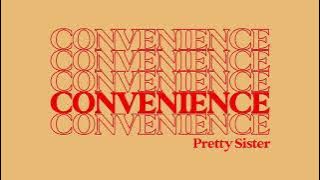 Pretty Sister- Convenience