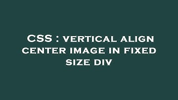 CSS : vertical align center image in fixed size div