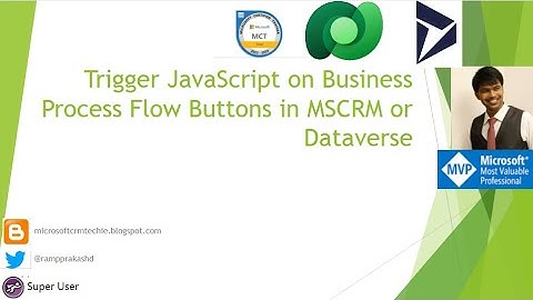 Trigger JavaScript on Business Process Flow Buttons in MSCRM or Dataverse
