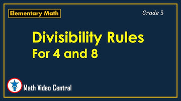 Divisibility Rules for 4 and 8 |  Grade 5 Math | Elementary Math | Math Video Central
