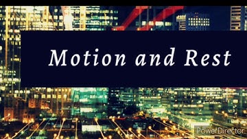 Motion and Rest?