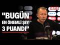 Sergen Yalçın: "Bugün en önemli şey 3 puandı"