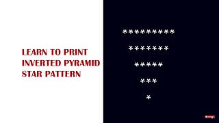 LEARN TO PRINT  INVERTED PYRAMID   STAR PATTERN  PROGRAM | TUTORIAL -05