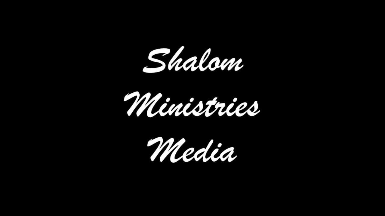 SHALOM MINISTRIES MEDIA YouTube