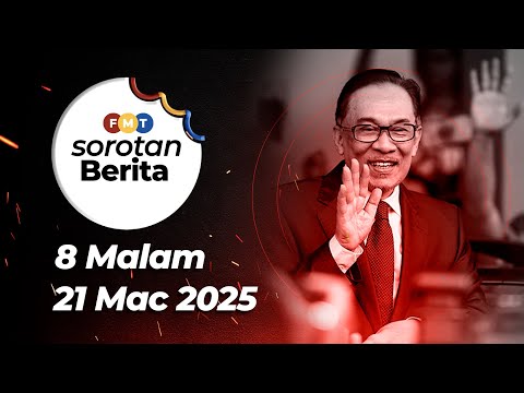 Sorotan Berita: 8 malam, 21 Mac 2025