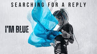 I'm Blue (Da Ba Dee)  - SEARCHING FOR A REPLY Metalcover (Original by Eiffel 65)