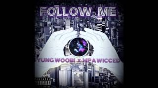 Yung Woobi ft. MPA Wicced - "Follow Me"