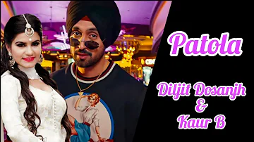 Patola _ Diljit Dosanjh , Kaur B | Shree Bara | Full Video Song