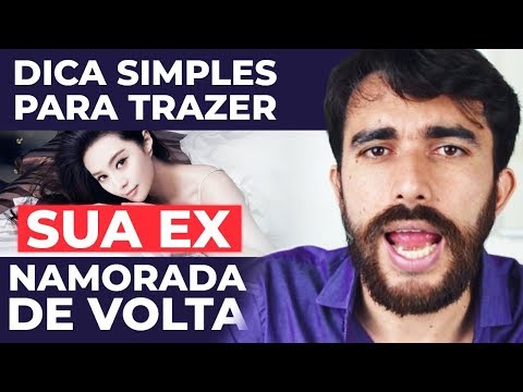 Vídeo: Como Ter Sua Ex-namorada De Volta?