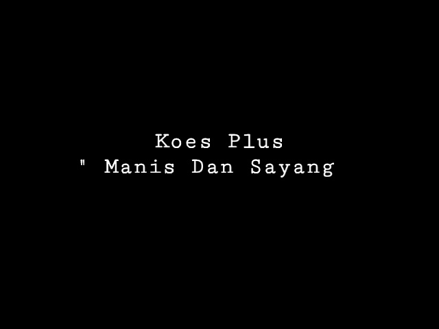 Koes Plus - Manis Dan Sayang 1969 (lirik) class=