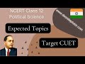 Cuet political science  expected topics based on ncert class 12 book 2  expected questions