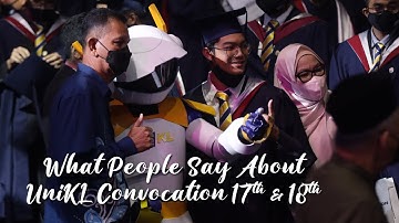 What People Say About (UniKL 17th & 18th Convocation)