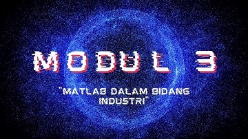[Pemrograman Komputer 2022] Modul 3 Matlab Dalam Bidang Industri