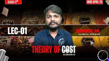 Theory of Cost | Economics 318 | Class 12 | NIOS April 2026 | LEC-01 | BY HIMANSHU SIR