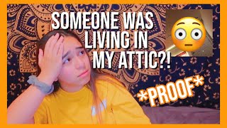 SOMEONE WAS LIVING IN MY ATTIC? | Abriana Lyn