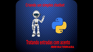 Criando um simples chatbot com interface gráfica utilizando Python. Aula 04.