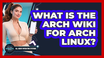 What Is The Arch Wiki For Arch Linux? - All About Operating Systems