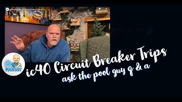 Ask the Pool Guy: ic40 - Circuit Breaker is Tripping?