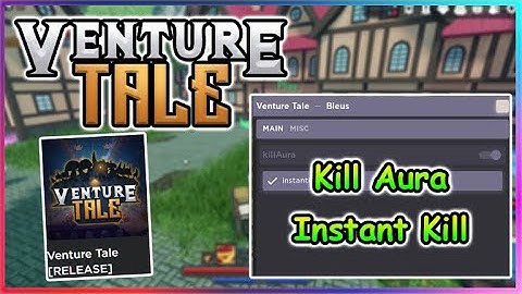 Roblox Venture Tale Script - Kill Aura | Instant Kill 2022