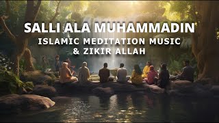 Islamic Meditation Music &amp; Zikir Allah - Sali Ala Muhammadin - Nasheed Ambience, Islamic Vocal Music