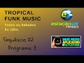 Tropical Funk Music Programa 03 Seq 2