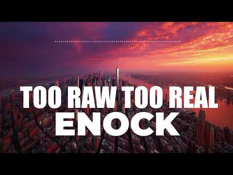 TOO RAW TOO REAL By Enock, Music By Luke Austin