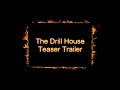 The Drill House Teaser Trailer