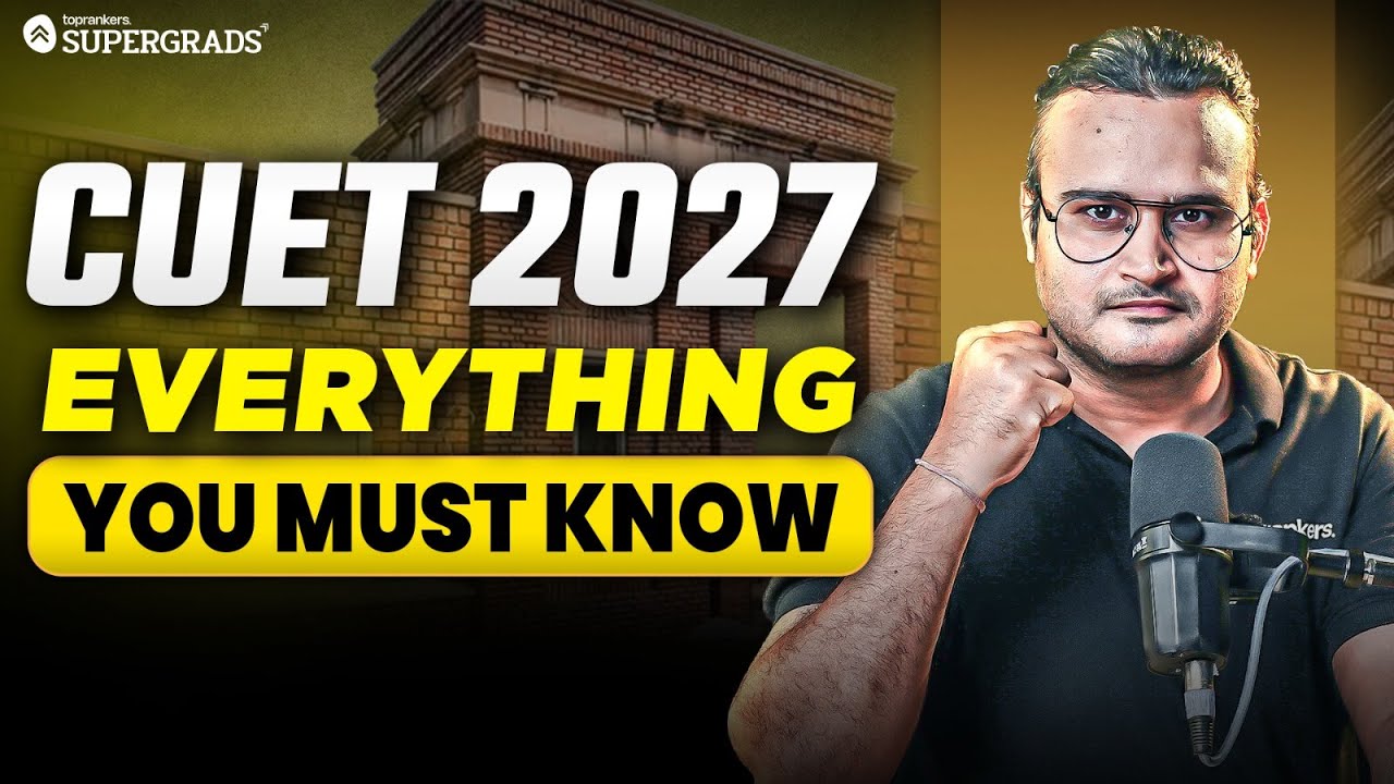 CUET 2027 Explained: Everything You Must Know to Crack CUET 2027