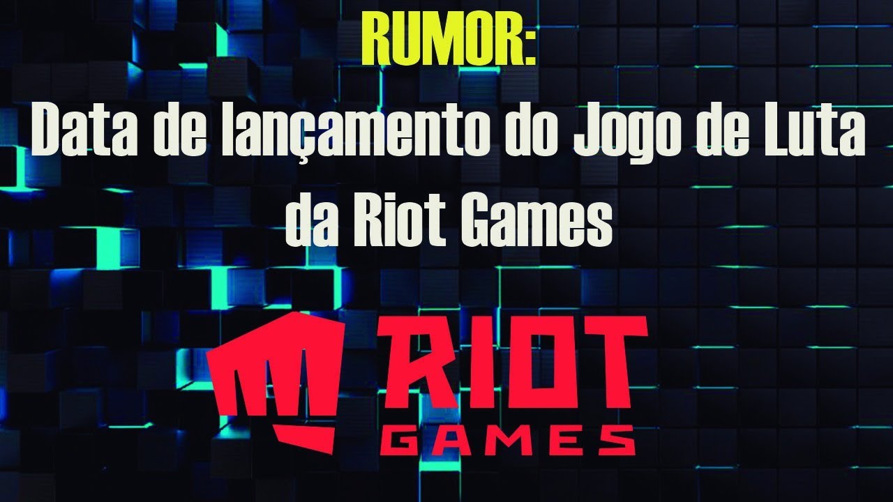 Riot divulga vídeo de novos jogos e dá datas de lançamento aproximadas, lol