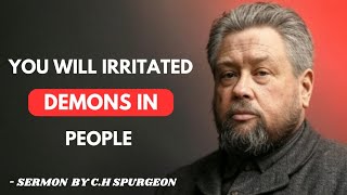 God's Chosen Ones, You Will Irritate Demons in People – 5 Ways They React | C H Spurgeon Sermon