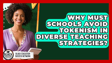 Why Must Schools Avoid Tokenism In Diverse Teaching Strategies? - Black Education Success Network